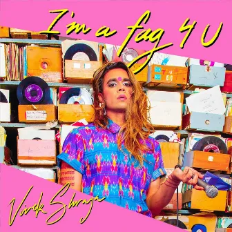 I'm a Fag 4 U by Vivek Shraya