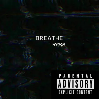 Breathe Nigga by Llegacii