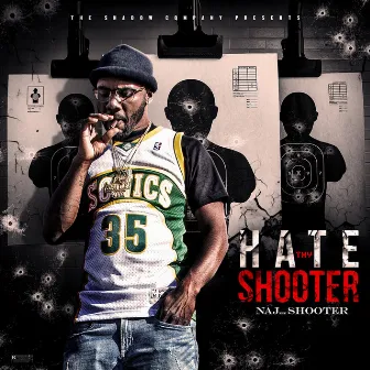 Hate Thy Shooter by Naj the Shooter