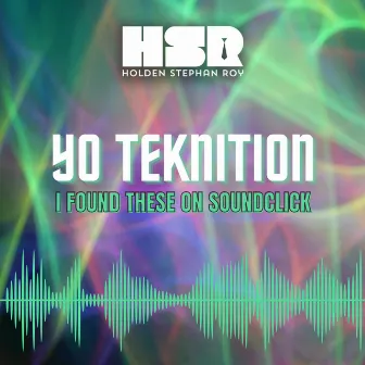 Yo Teknition I Found These On Soundclick by Holden Stephan Roy