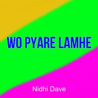 Wo Pyare Lamhe by Nidhi Dave