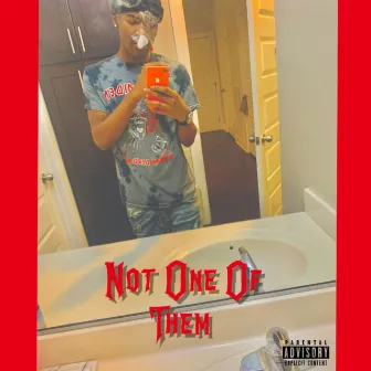 Not One Of Them by SaeBandz