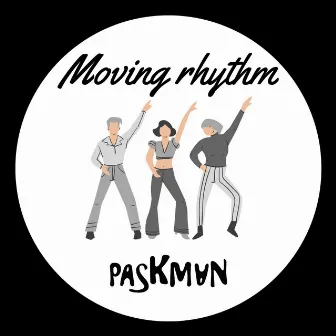 Moving Rhythm by Paskman