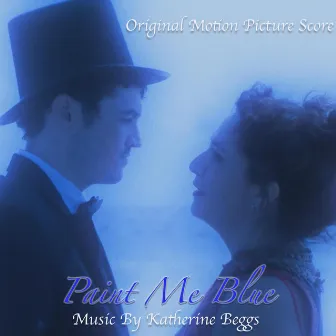 Paint Me Blue (Original Motion Picture Score) by Katherine Beggs