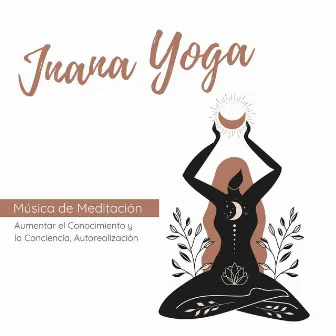 Jnana Yoga: Música de Meditación, Aumentar el Conocimiento y la Conciencia, Autorealización by El Mundo Yoga