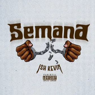 Semana by Ish Kevin