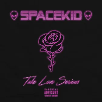 Take Love Serious! by Space KID