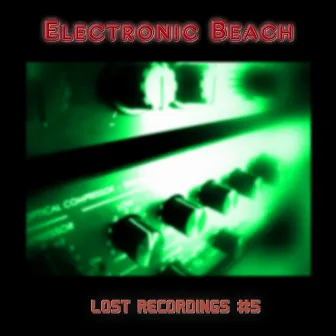 The Lost Recordings, Vol. 5 by Electronic Beach