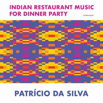 Indian Restaurant Music for Dinner Party by Patricio da Silva