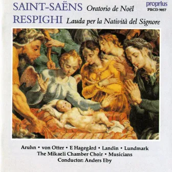 Saint-Saens: Christmas Oratorio - Respighi: Lauda per la nativita by Anders Eby