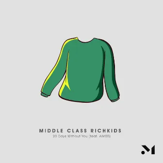 20 Days Without You by Middle Class Richkids