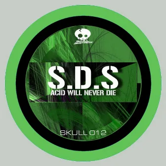 Acid Will Never Die by SDS