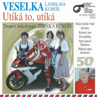 Utíká To, Utíká by Veselka Ladislava Kubeše