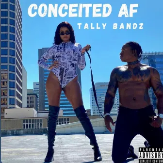 Conceited AF (Clean Version) by Tally Bandz