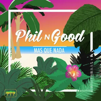 Mas Que Nada (feat. T Lopez) by Phil N Good