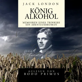 Jack London: König Alkohol by Bodo Primus