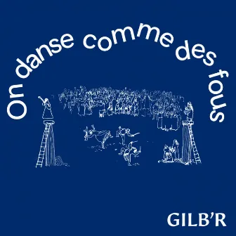 On danse comme des fous by Gilb'r