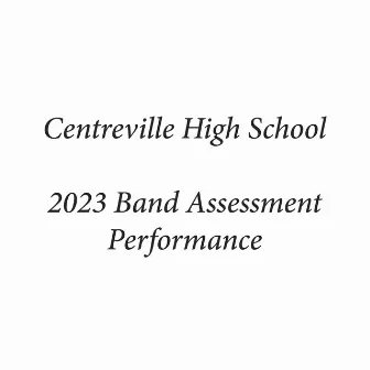 Centreville High School 2023 Band Assessment Performance (Live) by 