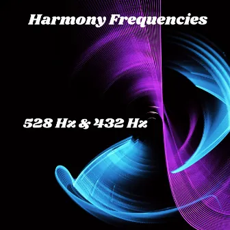 Harmony Frequencies: Solfeggio Healing for Stress Relief, Anxiety Removal and Love Activation at 528 Hz & 432 Hz by Solfeggio Dreams!