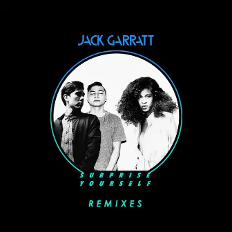 Surprise Yourself (Remixes) by Jack Garratt