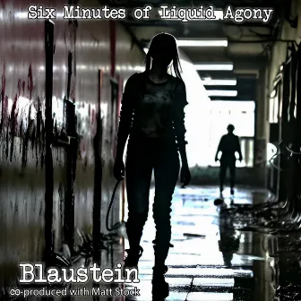 Six Minutes of Liquid Agony by Blaustein