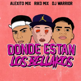 Dónde Están los Bellakos by Dj Warrior