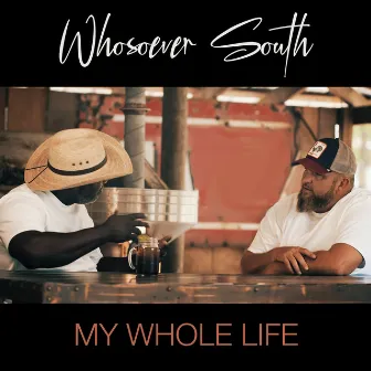 My Whole Life by Whosoever South