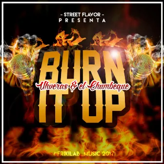 Burn It Up by El Chumbeque