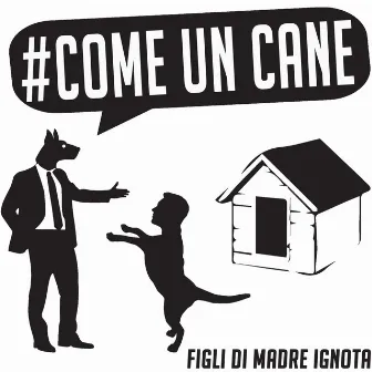 Come un cane by Figli Di Madre Ignota