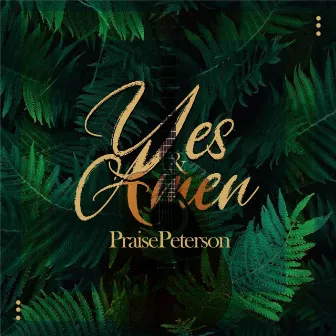 Yes & Amen by Praise Peterson