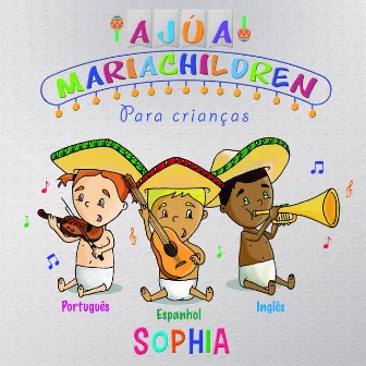 Ajúa Mariachildren Para Crianças (Português,Espanhol,Inglês) by Sophia