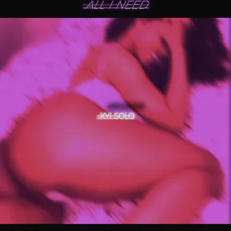 All I Need by Kyi Solo