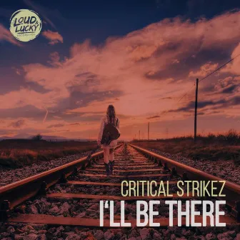 I'll Be There by Critical Strikez