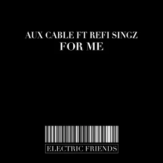 For Me by Aux Cable