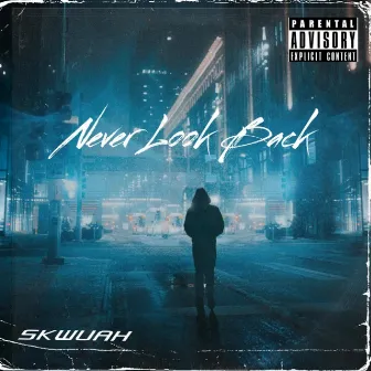 Never Look Back by Skwuah