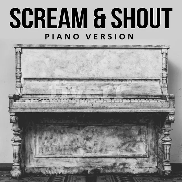 Scream & Shout (Tribute to Will.i.am, Britney Spears) - Piano Version