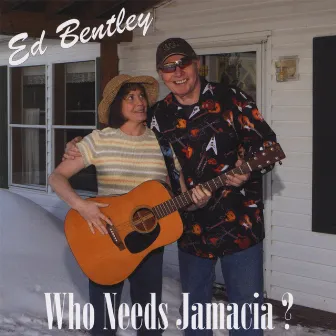 Who Needs Jamaica by Ed Bentley