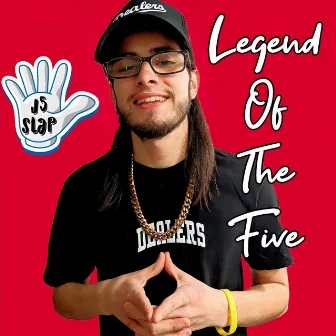 Legend Of The Five by J5 Slap