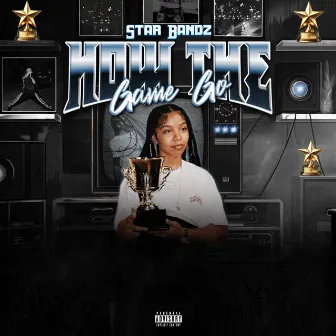 How The Game Go by STAR BANDZ