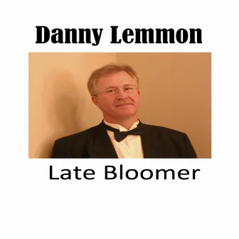 Late Bloomer by Danny Lemmon