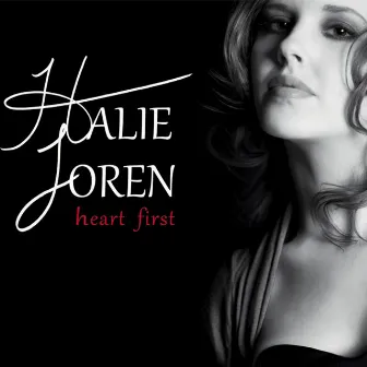 Heart First by Halie Loren