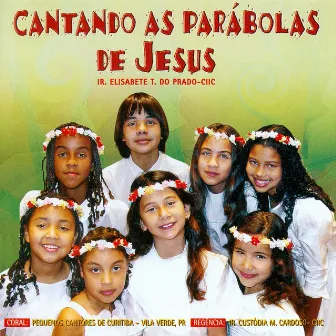 Cantando as Parábolas de Jesus by Pequenos Cantores de Curitiba