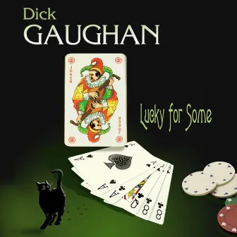 Lucky For Some by Dick Gaughan