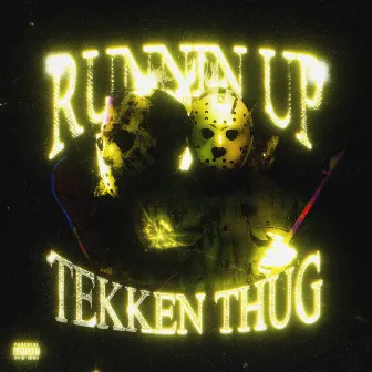 runnin up by Tekken Thug