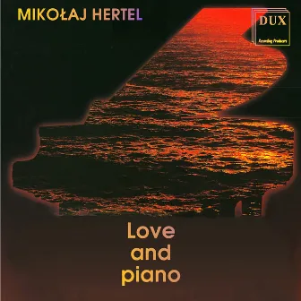 Love and Piano by Mikolaj Hertel