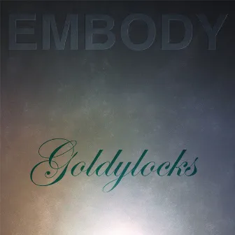 Embody by Goldylocks