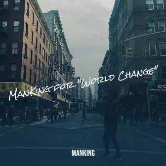 ManKing for World Change by Manking