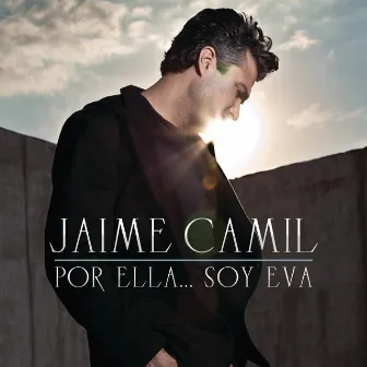 Por Ella... Soy Eva by Jaime Camil