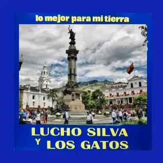 Lo mejor para mi tierra by Lucho Silva