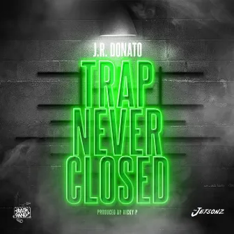 Trap Never Closed by J.R. Donato